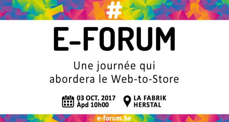 E-FORUM News - Le 03 octobre 2017 : Une journée qui abordera le Web-to-Store