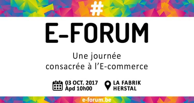 E-FORUM News - Le 03 octobre 2017 : Une journée consacrée à l'E-commerce